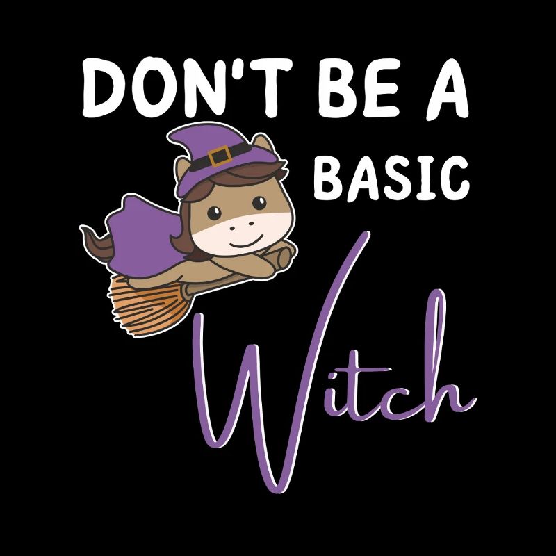 Pferd Halloween Hexe Hexen don't be a basic witch