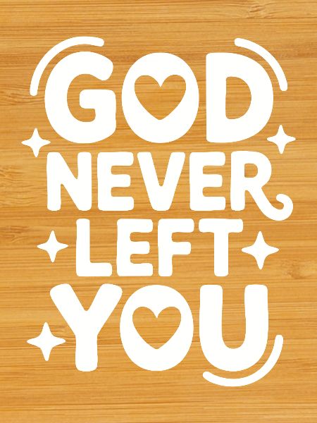 God Never Left You Design