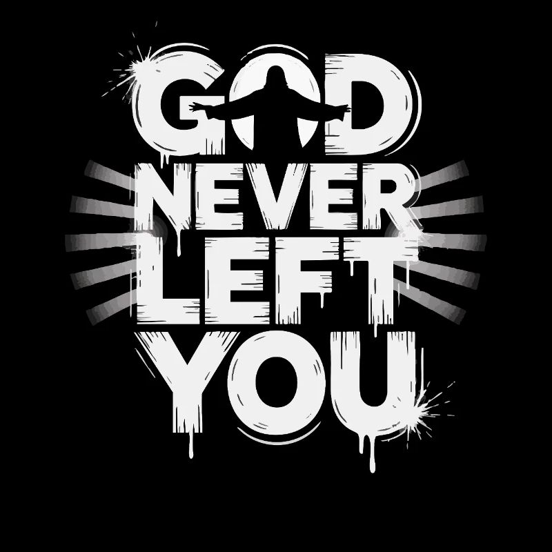 God Never Left You Design