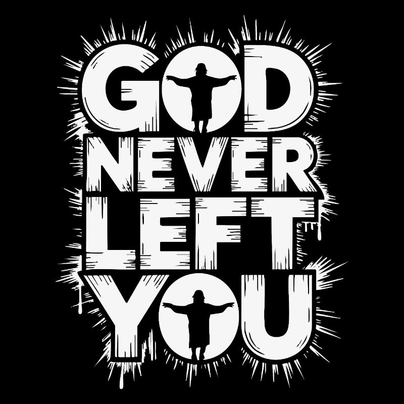 God Never Left You Design