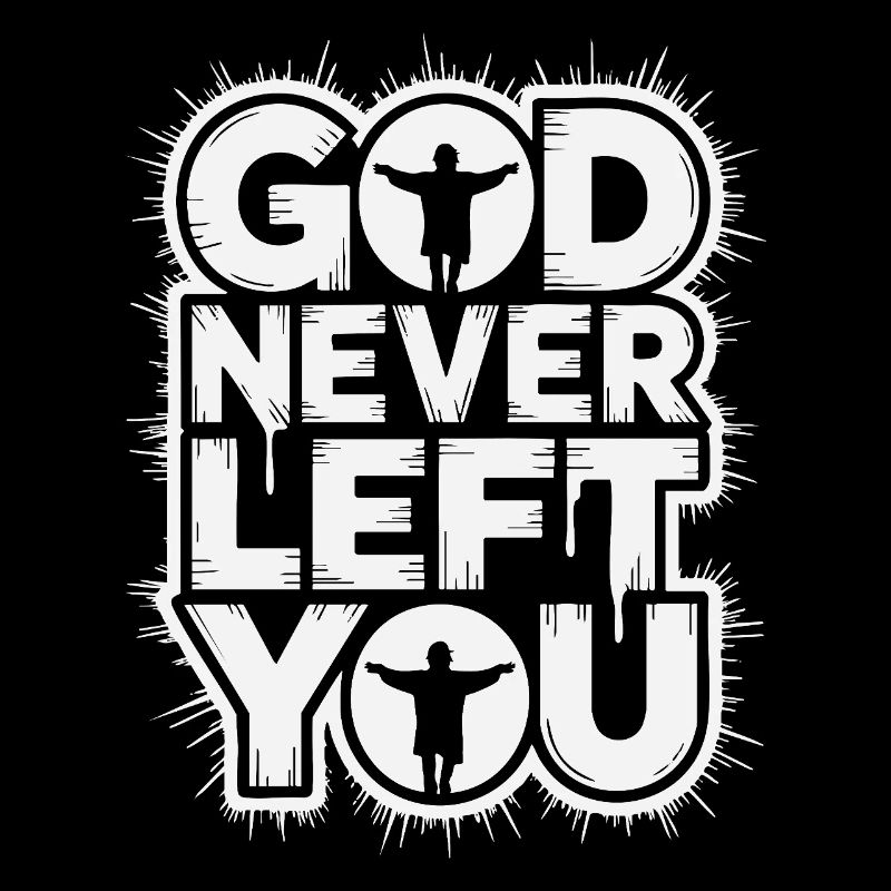 God Never Left You Design