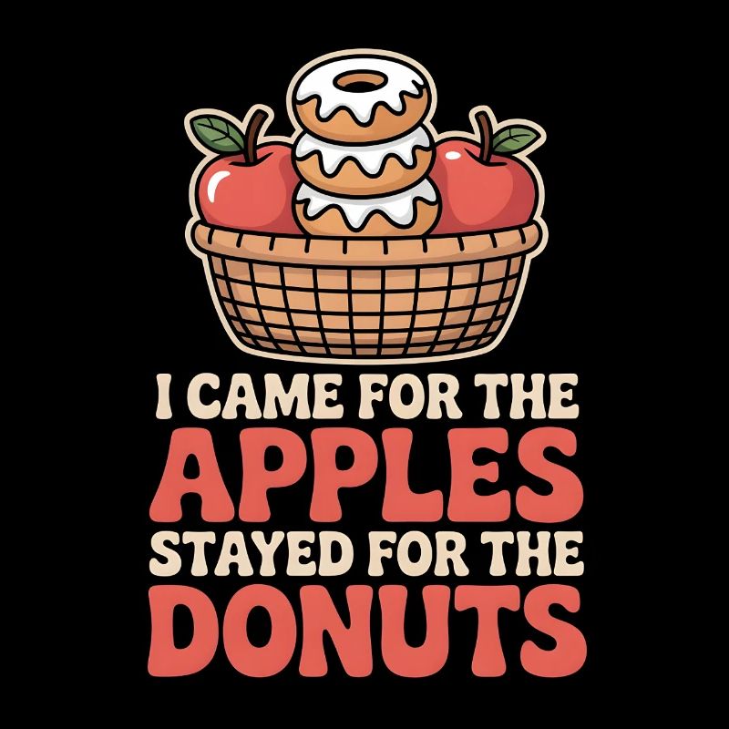 I Came for the Apples Fall Autumn Apple Picking