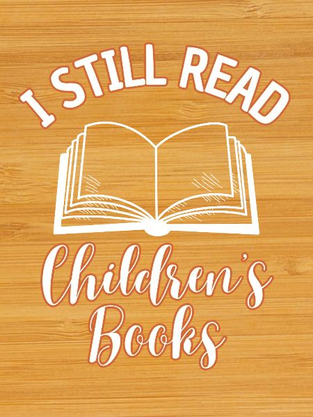 I Still Read Children's Books