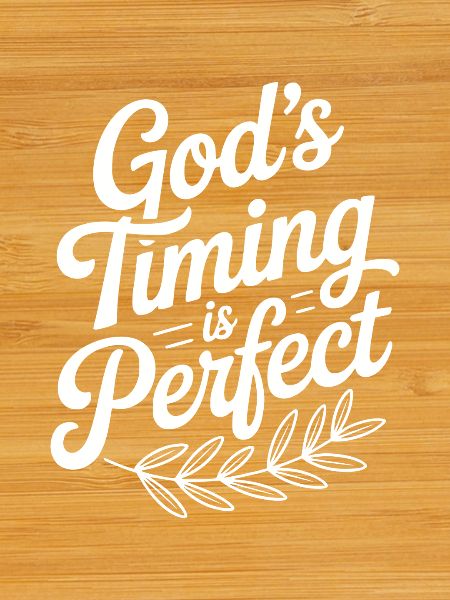 God’s Timing is Perfect
