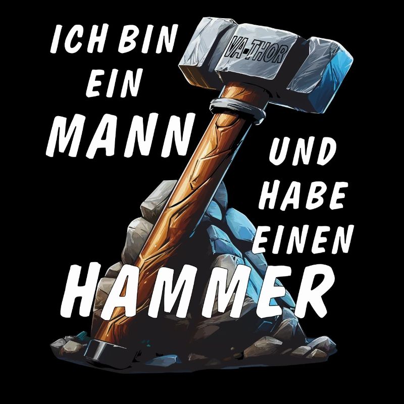 ICH BIN EIN MANN UND HABE EINEN HAMMER