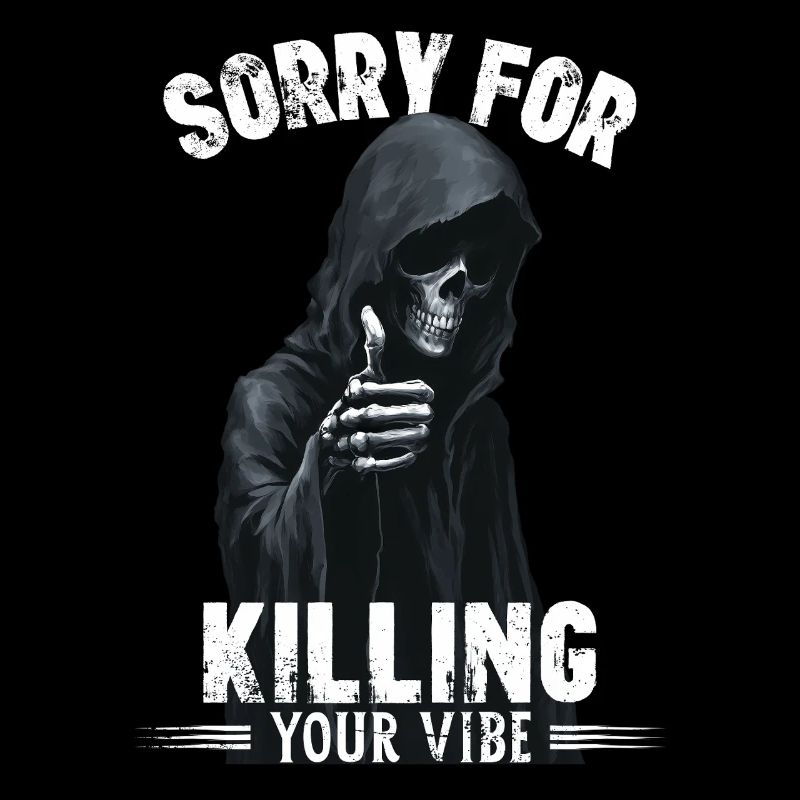 Sorry for killing your vibe Totenkopf Sensenmann