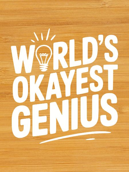 World’s Okayest Genius