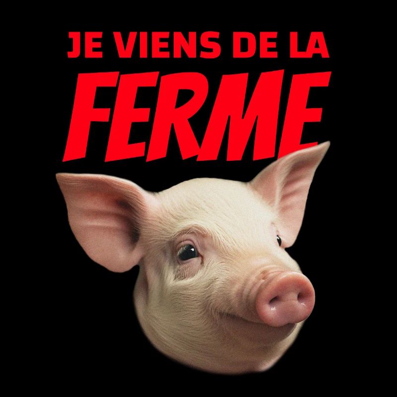 Je viens de la Ferme Tête de Cochon