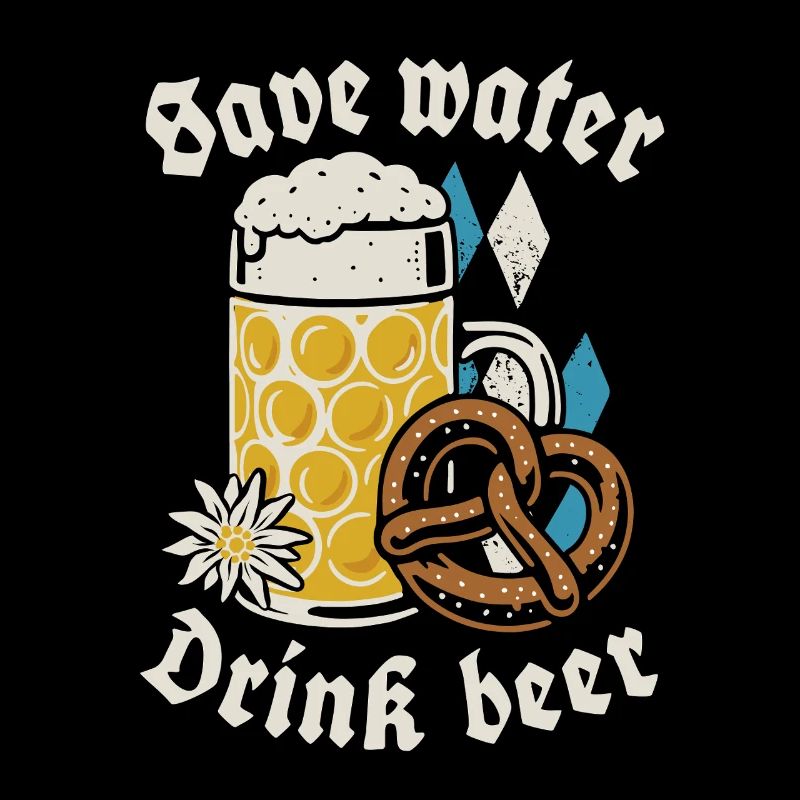 Save water drink beer - Biertrinker - Spruch