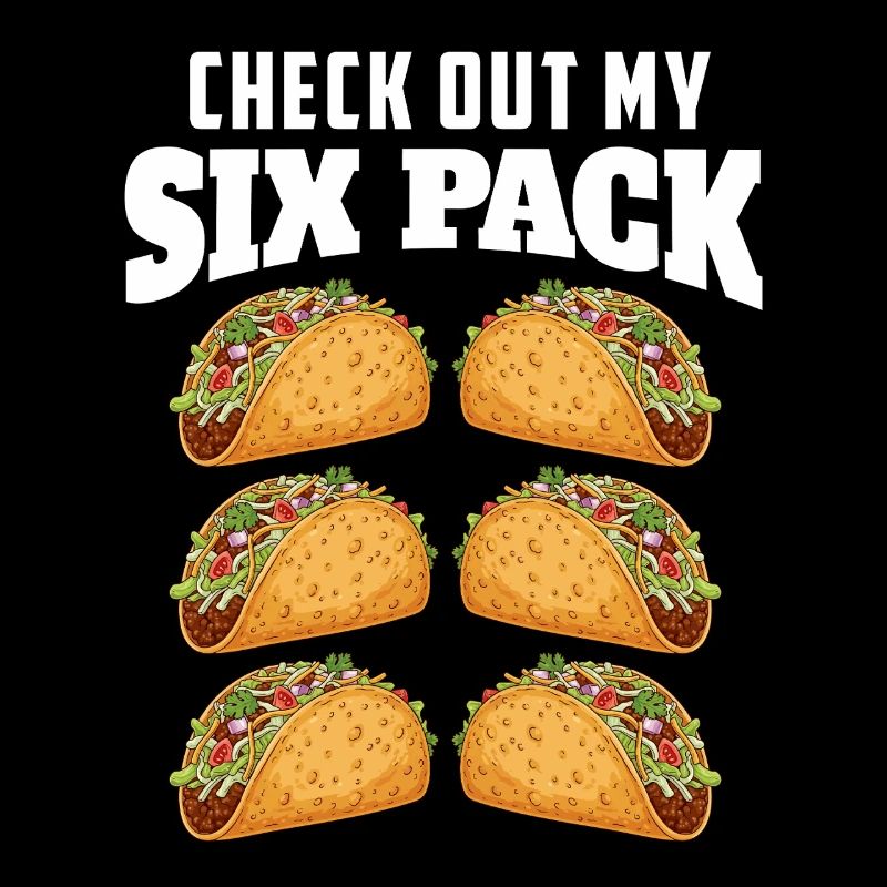 Check Out My Six Pack Tacos Joke