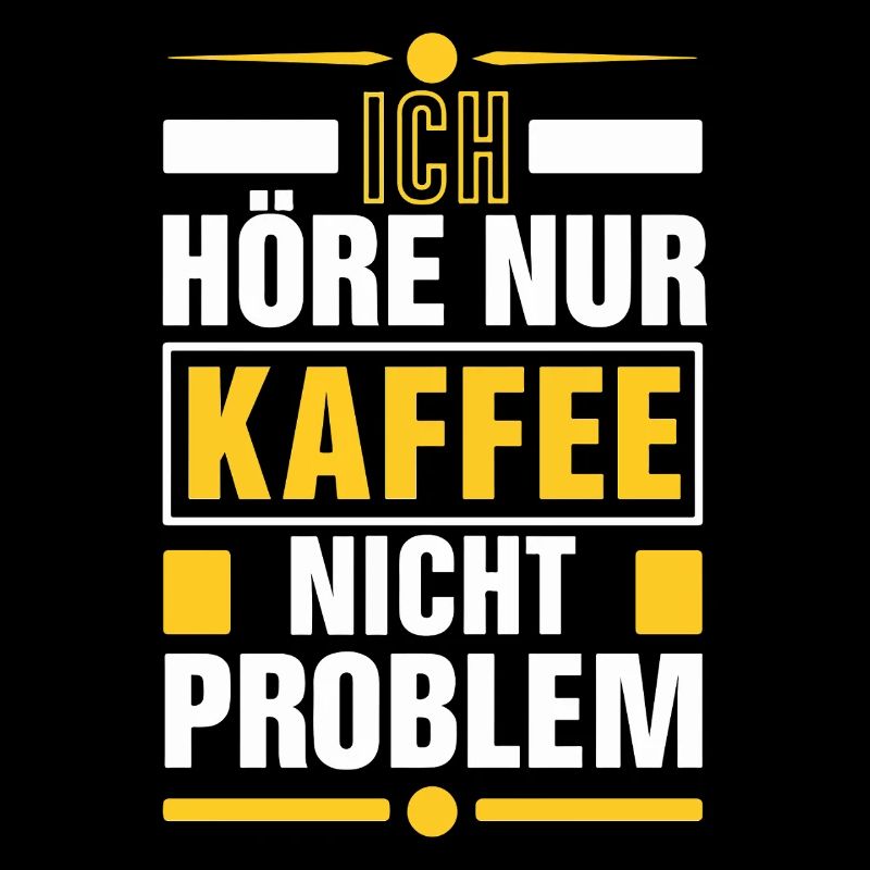 Ich höre nur Kaffee nicht Problem - lustig Büro