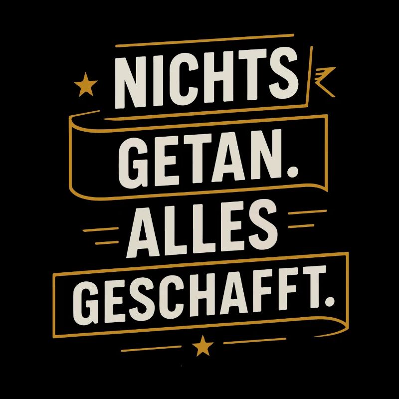 Nothing Done – Everything Done Saying Shirt Funny