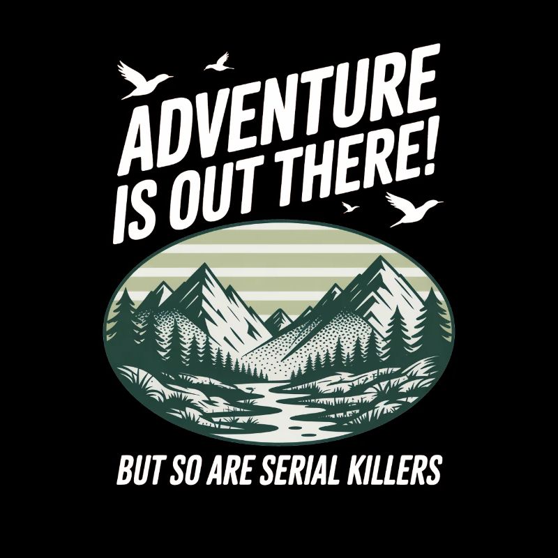 Adventure Is Out There Serial Killers