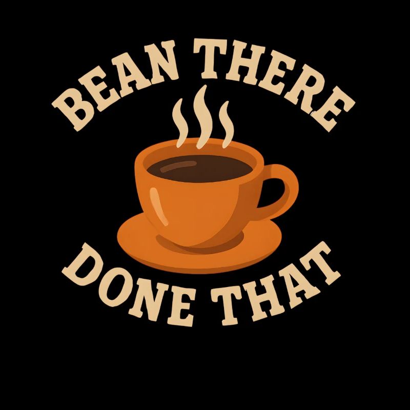 Kaffee Humor – Bean There, Done That