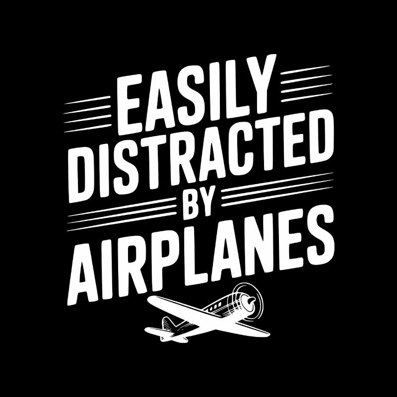 Easily Distracted by Airplanes