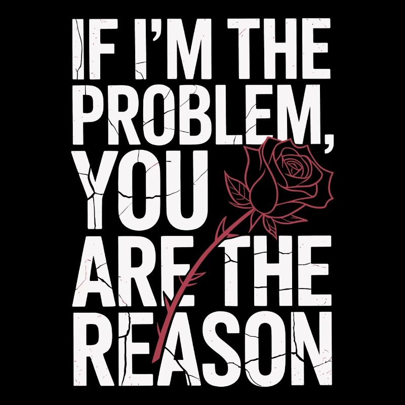 If I'm The Problem You Are The Reason Resilience