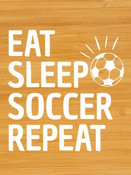 Eat Sleep Soccer Repeat