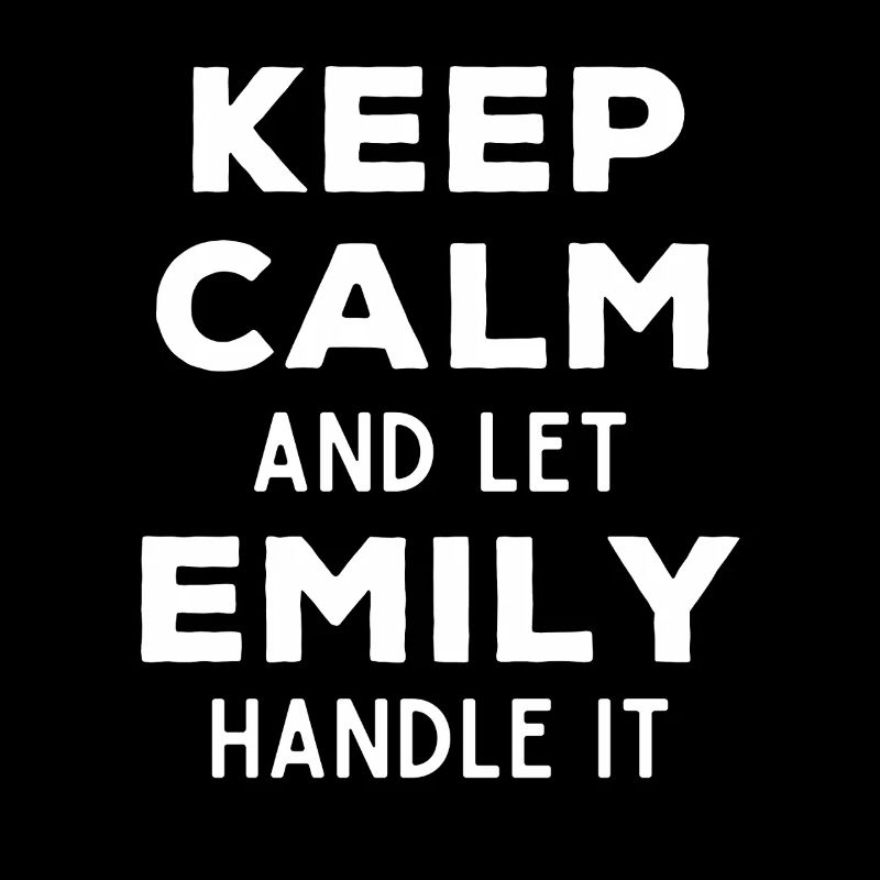 Keep Calm Lass Emily das regeln Lustiger Spruch