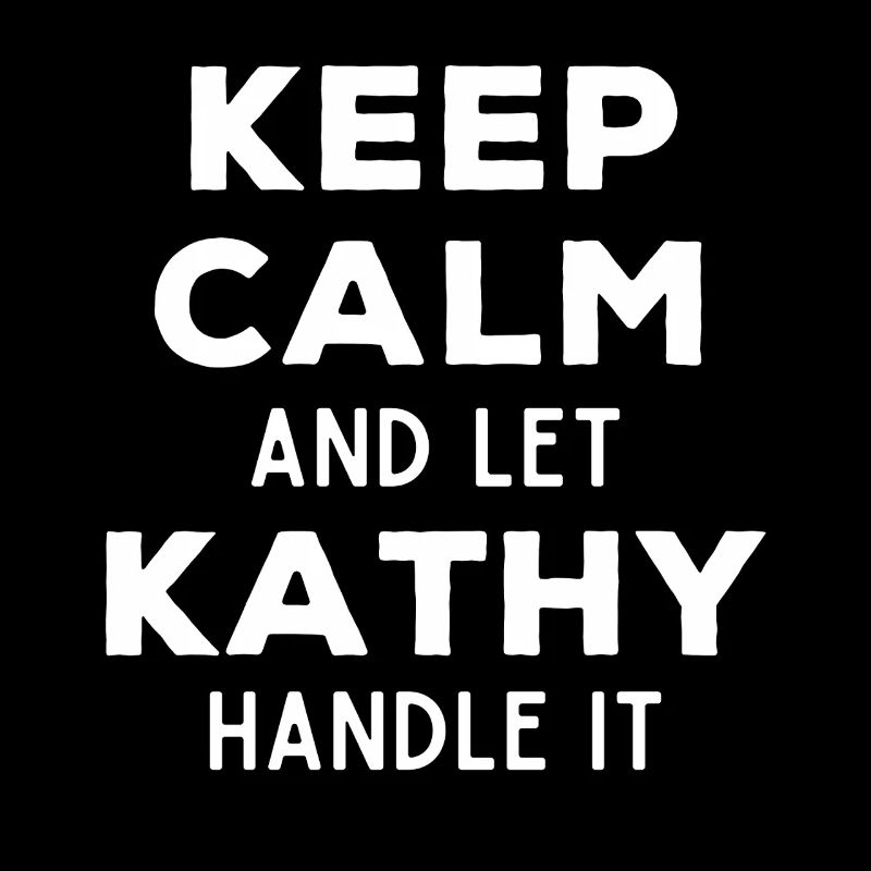 Keep Calm Let Kathy Fix It Funny Saying