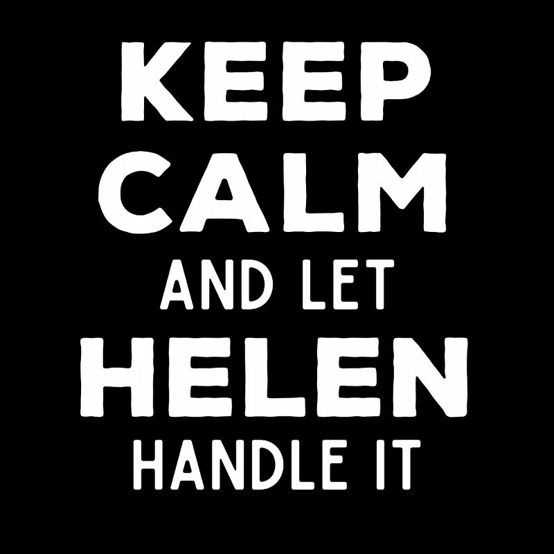 Keep Calm Let Helen sort it out Funny saying