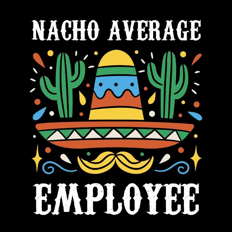Nacho Average Employee