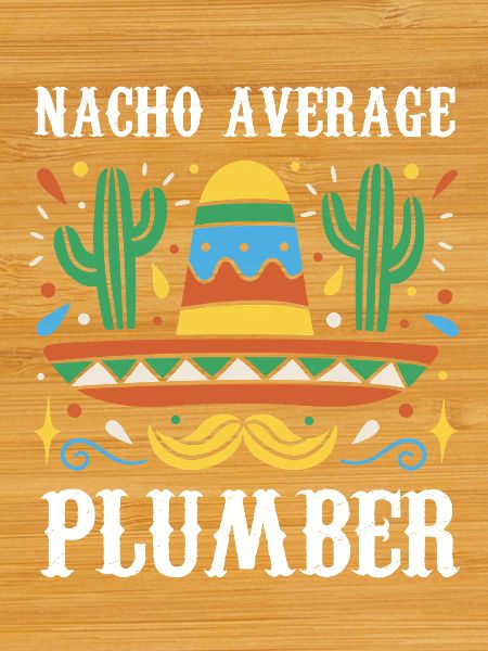 Nacho Average Plumber