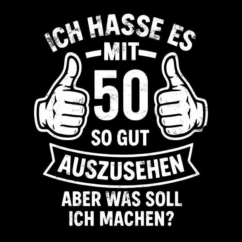 Ich hasse es mit 50 so gut auszusehen - Spruch