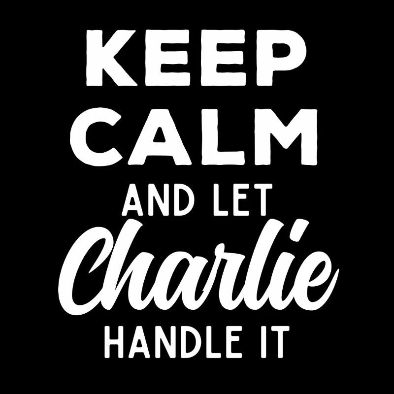 Keep Calm Let Charlie Fix It Funny Saying