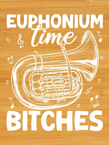 Baritone Player Time Bitches Euphonium