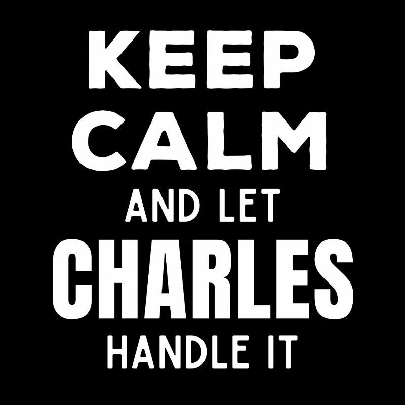 Keep Calm Lass Charles das regeln Lustiger Spruch
