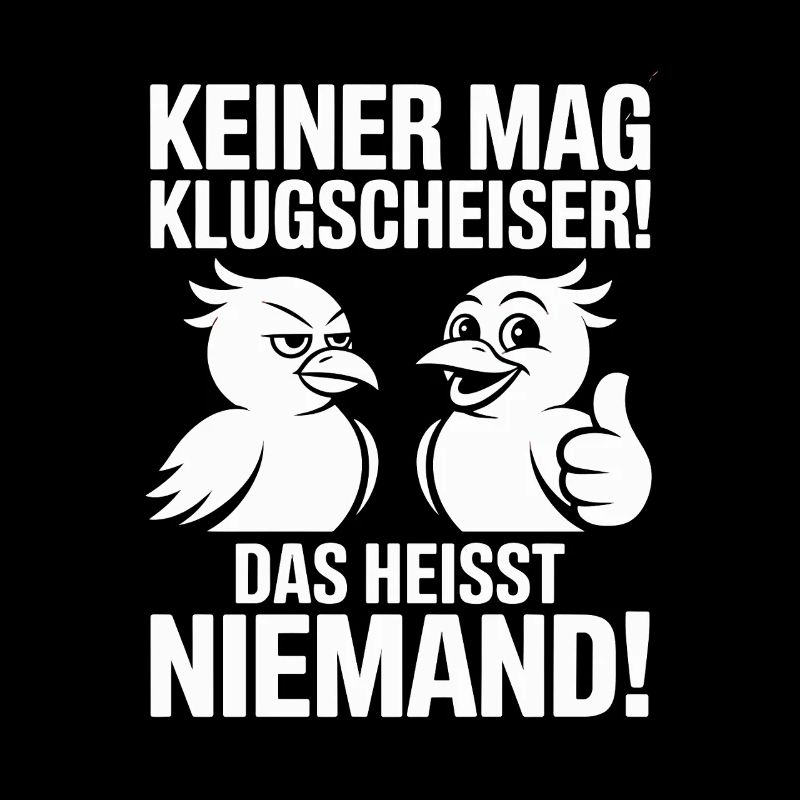  Keiner Mag Klugscheißer Das Heißt Niemand