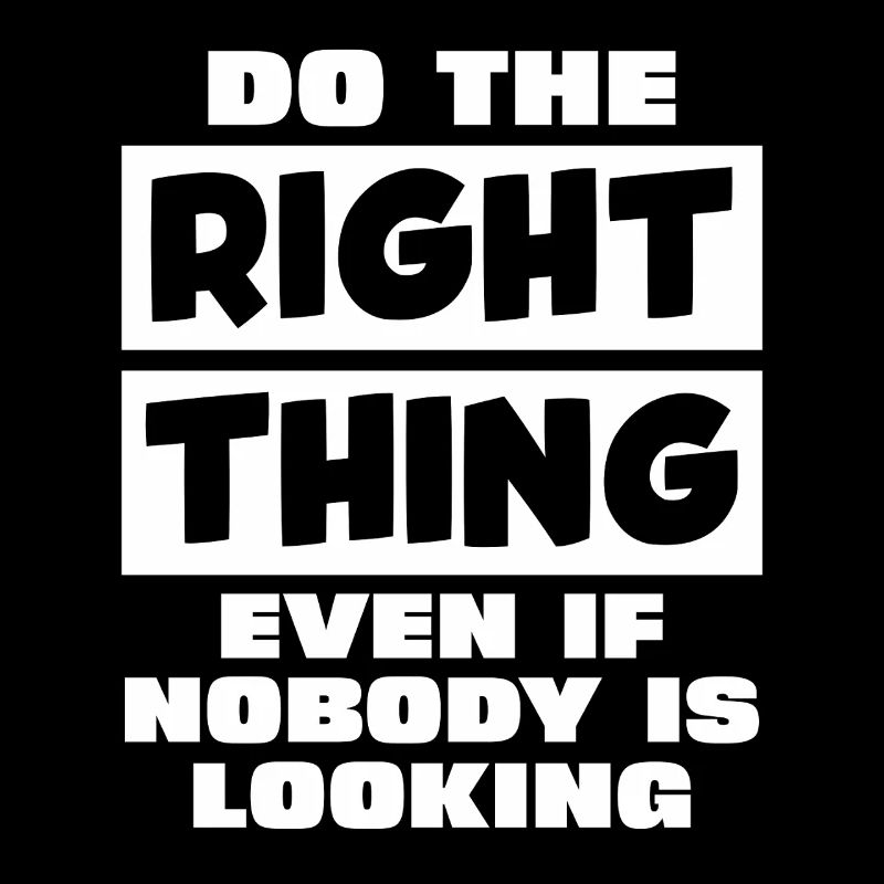 Act correctly when no one can see