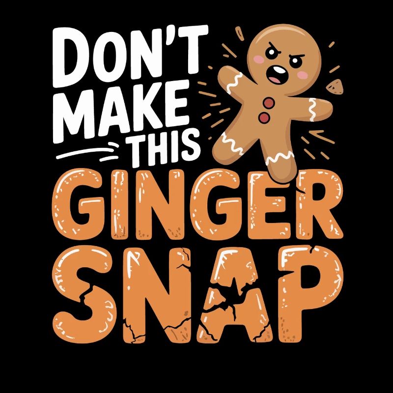 Don't Make This Ginger Snap