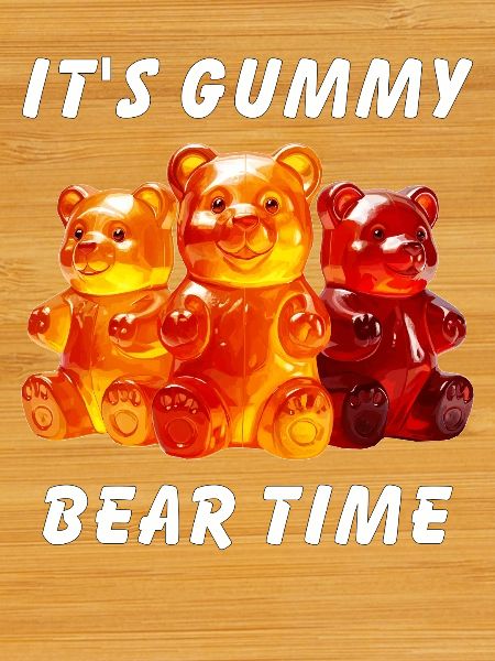 IT'S GUMMY BEAR TIME