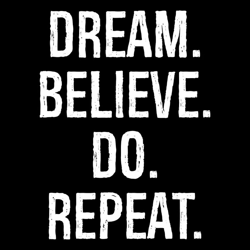 dream believe do repeat