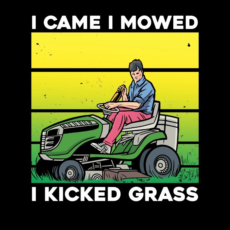 I Came I Mowed I Kicked Grass