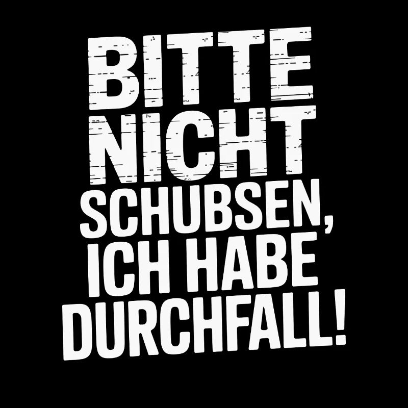  Bitte Nicht Schubsen, Ich Habe Durchfall Lustiger