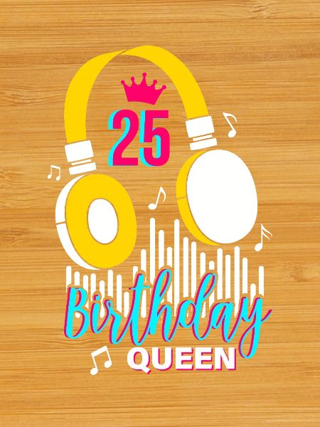 Birthday Queen 25th Birthday