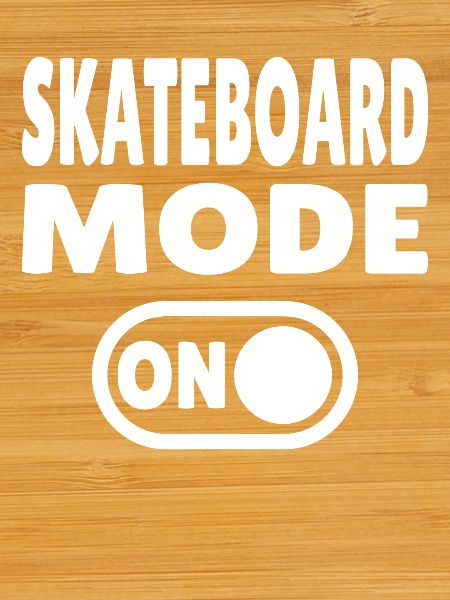 Skateboard Mode ON