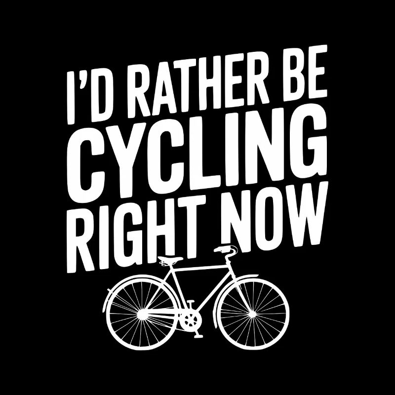I’d Rather Be Cycling Right Now
