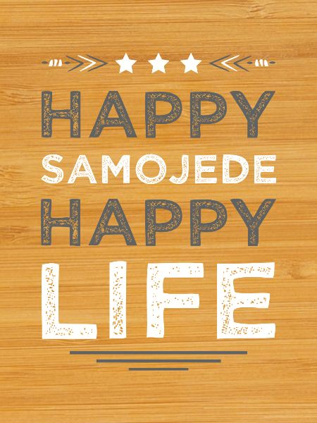 Happy Samoyed Happy Life