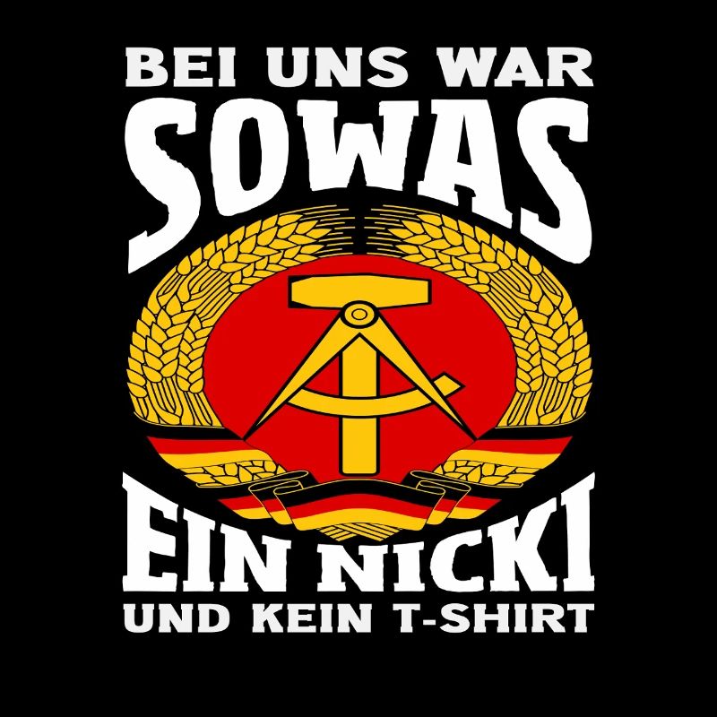 Bei Uns War Sowas Ein Nicki Ossi Spruch DDR Stolz