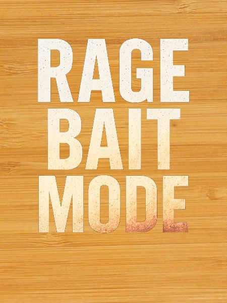 Rage Bait Mode, Funny Saying 