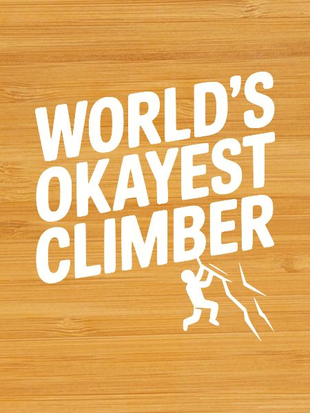 World’s Okayest Climber