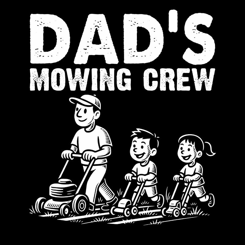 Dad's Mowing Crew
