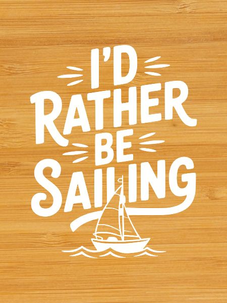 I’d Rather Be Sailing