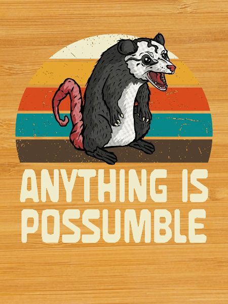 Possum: Anything is possible