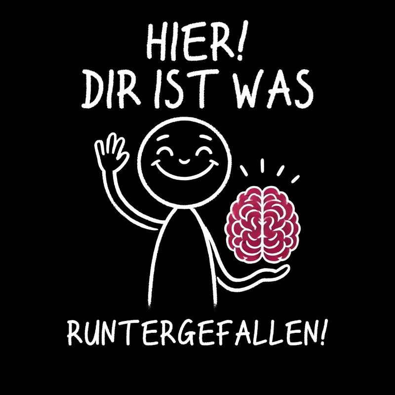 Hier Dir Ist Was Runtergefallen Sarkastischer