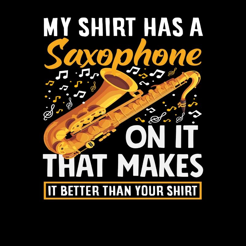 Mon t-shirt a un saxophone dessus plus drôle
