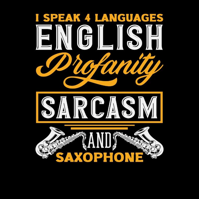I Speak 4 Languages Sarcasm Saxophone Funny
